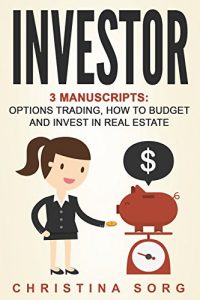 Baixar Investor – 3 Manuscripts: Options Trading, How to Budget and Invest in Real Estate (English Edition) pdf, epub, eBook
