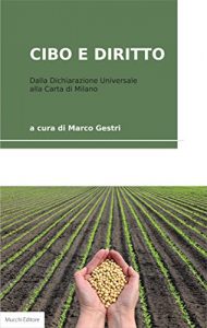 Baixar Cibo e diritto: Dalla Dichiarazione Universale alla Carta di Milano pdf, epub, eBook