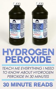 Baixar Hydrogen Peroxide: Teach Me Everything I Need To Know About Hydrogen Peroxide In 30 Minutes (Hydrogen Peroxide Benefits – Natural Remedies – Teeth Whitening – Holistic Medicine) (English Edition) pdf, epub, eBook