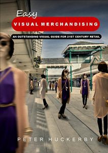 Baixar EASY VISUAL MERCHANDISING: AN OUTSTANDING VISUAL GUIDE FOR 21ST CENTURY RETAIL (English Edition) pdf, epub, eBook