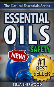 Baixar Essential Oils Safety: A Handbook of Safe Aromatherapy Techniques for You and Your Family (The Natural Essentials Series 2) (English Edition) pdf, epub, eBook