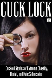 Baixar Cuck Lock: Cuckold Stories of Extreme Chastity, Denial, and Male Submission (English Edition) pdf, epub, eBook