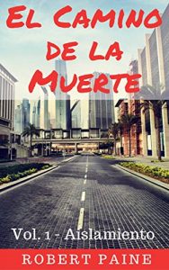 Baixar El Camino de la Muerte : Vol. 1 – Aislamiento (Spanish Edition) pdf, epub, eBook