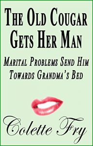 Baixar The Old Cougar Gets Her Man: Marital Problems Send Him Towards Grandma’s Bed (GRANNY Book 21) (English Edition) pdf, epub, eBook