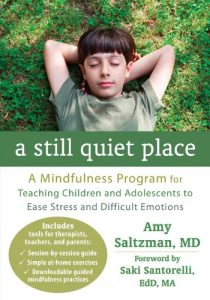 Baixar A Still Quiet Place: A Mindfulness Program for Teaching Children and Adolescents to Ease Stress and Difficult Emotions pdf, epub, eBook