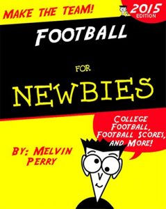 Baixar Football for Newbies: College Football, Football Scores, and More! (English Edition) pdf, epub, eBook
