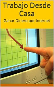 Baixar Trabajo Desde Casa: Ganar Dinero por Internet (Spanish Edition) pdf, epub, eBook