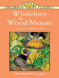 Baixar Whitefoot the Wood Mouse: In Easy-to-Read Type (Dover Children’s Thrift Classics) pdf, epub, eBook