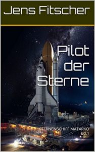Baixar Pilot der Sterne (STERNENSCHIFF MATARKO 1) (German Edition) pdf, epub, eBook