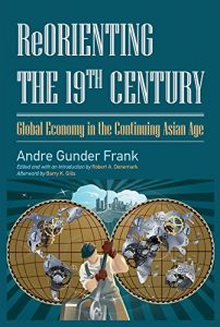 Baixar Reorienting the 19th Century: Global Economy in the Continuing Asian Age pdf, epub, eBook