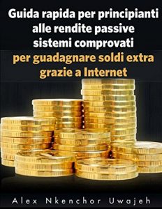 Baixar Guida Rapida Per Principianti Alle Rendite Passive pdf, epub, eBook