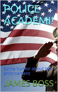 Baixar POLICE ACADEMI!: Some humor about law enforcement (English Edition) pdf, epub, eBook