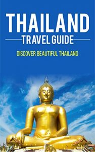 Baixar Thailand Travel Guide: Discover Beautiful Thailand! (English Edition) pdf, epub, eBook