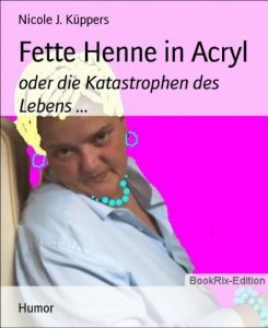 Baixar Fette Henne in Acryl: oder die Katastrophen des Lebens … (German Edition) pdf, epub, eBook