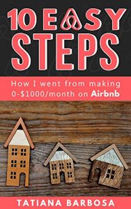Baixar RENTING: 10 EASY STEPS: How I went from making 0-$1000 on Airbnb (AIRBNB HOSTING, RENTING, REAL ESTATE) (English Edition) pdf, epub, eBook