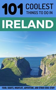 Baixar Ireland: Ireland Travel Guide: 101 Coolest Things to Do in Ireland (Budget Travel Ireland, Backpacking Ireland, Dublin, Cork, Galway, Kerry, Belfast) (English Edition) pdf, epub, eBook