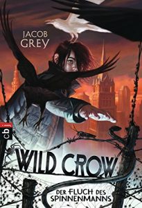 Baixar WILD CROW – Der Fluch des Spinnenmanns (Die Wild Crow-Reihe 1) (German Edition) pdf, epub, eBook