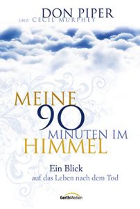 Baixar Meine 90 Minuten im Himmel: Ein Blick auf das Leben nach dem Tod. (German Edition) pdf, epub, eBook
