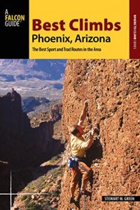 Baixar Best Climbs Phoenix, Arizona: The Best Sport and Trad Routes in the Area (Best Climbs Series) pdf, epub, eBook