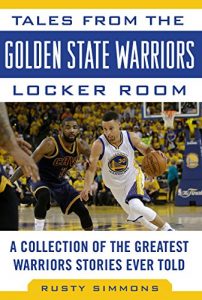 Baixar Tales from the Golden State Warriors Locker Room: A Collection of the Greatest Warriors Stories Ever Told (Tales from the Team) pdf, epub, eBook