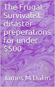 Baixar The Frugal Survivalist: disaster preperations for under $500 (English Edition) pdf, epub, eBook
