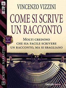 Baixar Come si scrive un racconto (Scuola di scrittura Scrivere narrativa) pdf, epub, eBook
