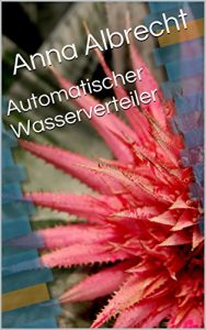 Baixar Automatischer Wasserverteiler (German Edition) pdf, epub, eBook