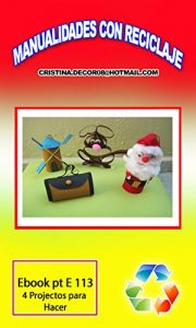 Baixar MANUALIDADES CON RECICLAJE: El Molino de Don Quijote , Santa, El perro, La cartera  , (Spanish Edition) pdf, epub, eBook
