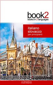 Baixar Book2 Italiano – Slovacco Per Principianti: Un libro in 2 lingue (Italian Edition) pdf, epub, eBook