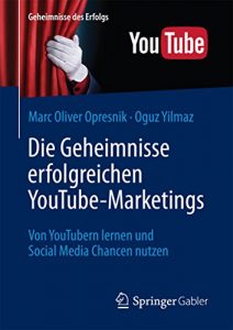 Baixar Die Geheimnisse erfolgreichen YouTube-Marketings: Von YouTubern lernen und Social Media Chancen nutzen (Geheimnisse des Erfolgs) pdf, epub, eBook