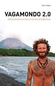 Baixar Vagamondo 2.0: Centro America via terra e tre anni di Esperienza (Italian Edition) pdf, epub, eBook