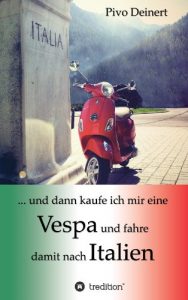 Baixar … und dann kaufe ich mir eine Vespa und fahre damit nach Italien (German Edition) pdf, epub, eBook