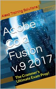 Baixar Adobe Cold Fusion  v.9 2017: The Crammer’s Ultimate Exam Prep! (English Edition) pdf, epub, eBook