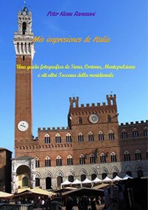 Baixar Mis impresiones de Italia: Una guida fotografica de Siena, Cortona, Montepulciano e siti altri Toscana della meridionale (Spanish Edition) pdf, epub, eBook