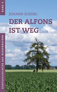 Baixar Der Alfons ist weg (Dorfgeschichten aus Niederbayern 4) (German Edition) pdf, epub, eBook