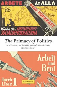 Baixar The Primacy of Politics: Social Democracy and the Making of Europe’s Twentieth Century pdf, epub, eBook