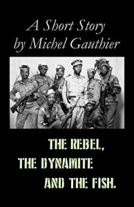 Baixar The Rebel, the Dynamite and the Fish: A Short Story (English Edition) pdf, epub, eBook