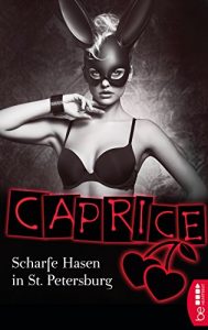 Baixar Scharfe Hasen in St. Petersburg – Caprice: Erotikserie (German Edition) pdf, epub, eBook