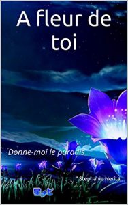 Baixar A fleur de toi: Donne-moi le paradis (French Edition) pdf, epub, eBook