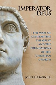 Baixar Imperator, Deus: The Wars of Constantine the Great and the Foundations of the Christian Church (English Edition) pdf, epub, eBook