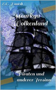 Baixar Mearkya – Wolkenland: Piraten und anderer Irrsinn (German Edition) pdf, epub, eBook