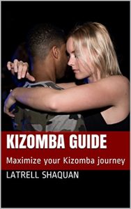 Baixar Kizomba Guide: Maximize your Kizomba journey (English Edition) pdf, epub, eBook