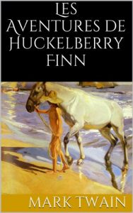 Baixar Les Aventures de Huckelberry Finn (French Edition) pdf, epub, eBook