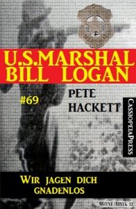 Baixar U.S. Marshal Bill Logan Band 69: Wir jagen dich gnadenlos (Western) (German Edition) pdf, epub, eBook
