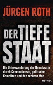 Baixar Der tiefe Staat: Die Unterwanderung der Demokratie durch Geheimdienste, politische Komplizen und den rechten Mob (German Edition) pdf, epub, eBook