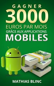 Baixar Gagner 3000 Euros par mois: Grace aux applications mobiles (Devenir Riche t. 1) (French Edition) pdf, epub, eBook