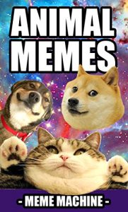 Baixar Memes: 1600+ Animal Memes: The Most Hilarious Animal Meme Compilation (Meme, Animal Memes, Animals, Funny Memes, XL Memes, Memes) (English Edition) pdf, epub, eBook