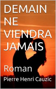 Baixar DEMAIN NE VIENDRA JAMAIS (French Edition) pdf, epub, eBook