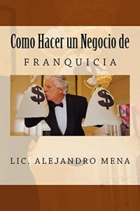 Baixar Como hacer un Negocio de Franquicia (Spanish Edition) pdf, epub, eBook