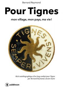 Baixar Pour Tignes: Mon village, mon pays, ma vie ! (French Edition) pdf, epub, eBook